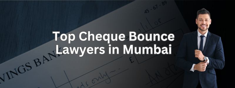 Top Cheque Bounce Lawyers in Mumbai | Online Legal Query