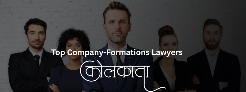Top Company-Formations Lawyers in Kolkata – Expert Legal Assistance for Business Setup