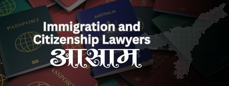 Best Immigration & Citizenship Lawyers in Assam | SIR (Special Intensive Revision) Legal Support